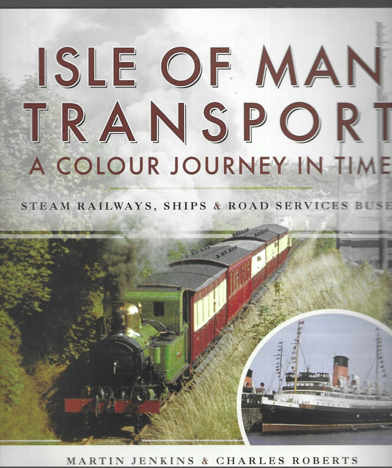 Isle of Man Transport: A Colour Journey in Time Martin Jenkins & Charles Roberts