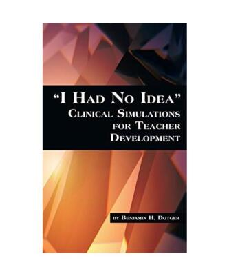 I Had No Idea Clinical Simulations for Teacher Development (Hc), Benjamin H. Dot