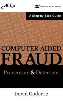 Computer Aided Fraud Prevention and Detection: A Step by Step Guide by Coderre