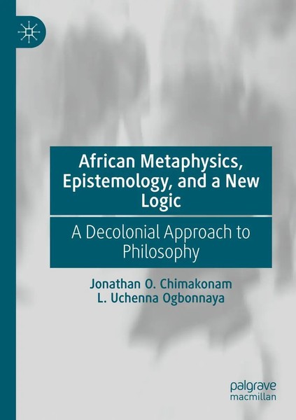 Jonathan O. Chimakonam (U. A.) | African Metaphysics, Epistemology And A New...-image