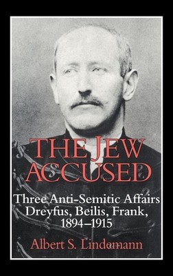The Jew Accused: Three Anti-Semitic Affairs (Dreyfus, Beilis, Frank) 1894 ...