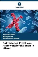 Ahmed Abired (U. A.) | Bakterielles Profil Von Atemwegsinfektionen In Libyen