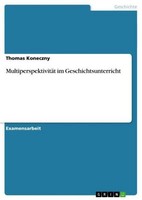MultiperspektivitäT Im Geschichtsunterricht Thomas Koneczny