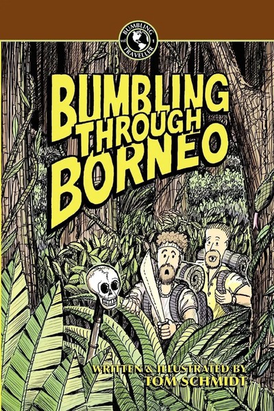 Thomas A Schmidt | Bumbling Through Borneo | Taschenbuch | Englisch (2009)-image