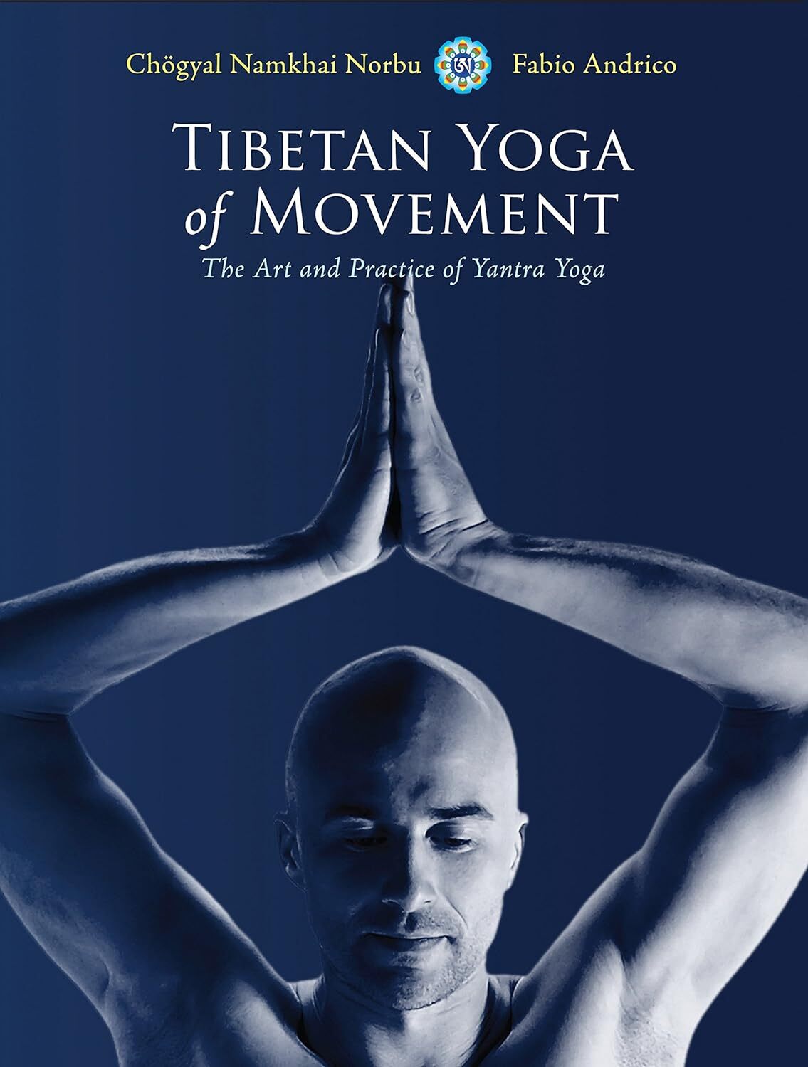 9781583945568 Tibetan Yoga of Movement: The Art and Practice of Yantra Yoga - Ch