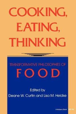 Cooking, Eating, Thinking: Transformative Philosophies of Food