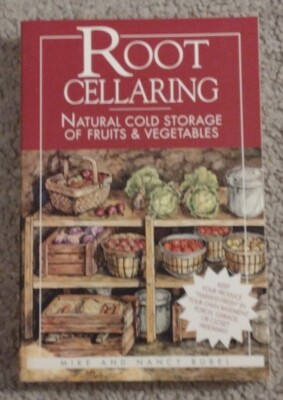 Root Cellaring Natural Cold Storage of Fruits and Vegetables Mike & Nancy Bubel