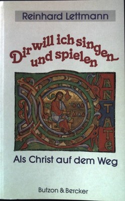 Dir will ich singen und spielen : als Christ auf dem Weg. Lettmann, Rein 2096329