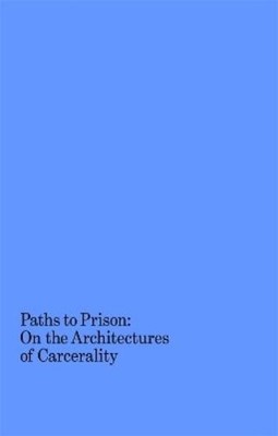 Isabelle Kirkha Paths to Prison   On the Architecture  (Taschenbuch) (US IMPORT)