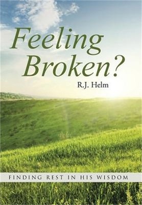 Feeling Broken?: Finding Rest in His Wisdom (Hardback or Cased Book)