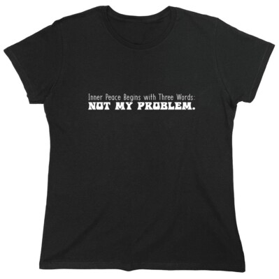 Inner Peace Begins With Three Sarcastic Novelty Graphics Funny Womens T-Shirt