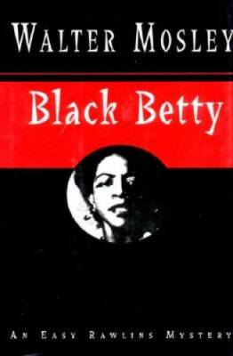 Black Betty: An Easy Rawlins Mystery - Hardcover By Mosley, Walter - GOOD