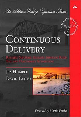Continuous Delivery: Reliable Software Releases thro by Farley, David 0321601912