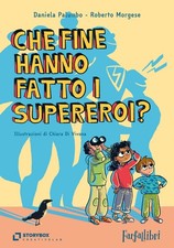 Che fine hanno fatto i supereroi? - Palumbo Daniela, Morgese Roberto