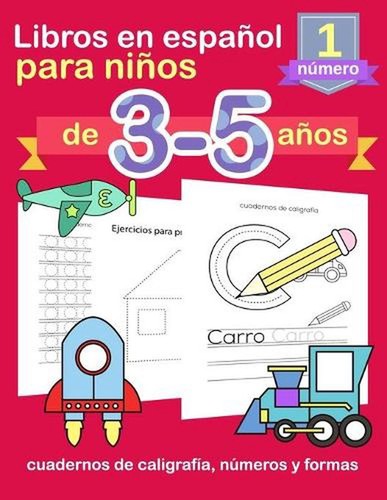 Libros en espaol para nios de 3-5 aos: cuadernos de caligraf?a, n?meros y formas