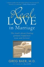Real Love in Marriage: The Truth About Find- paperback, Greg Baer, 9781592403103