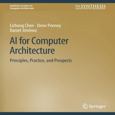 AI for Computer Architecture Principles Practice and Prospects Li