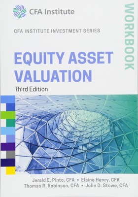 Equity Asset Valuation Wkbk 3e (Cfa) (CFA Institute Investment Series) - pap...
