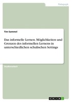 Tim Sammel | Das Informelle Lernen. MöGlichkeiten Und Grenzen Des Informellen...