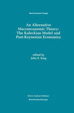 An Alternative Macroeconomic Theory: The Kaleckian Model and Post-Keynesian Econ
