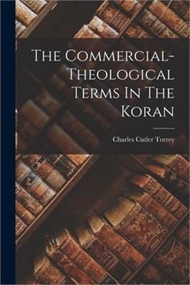The Commercial-theological Terms In The Koran (Paperback or Softback)