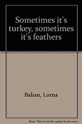 Sometimes It's Turkey, Sometimes It's Feathers Hardcover Lorna Ba