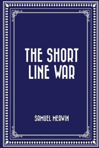 Short Line War by Samuel Merwin (2016, Trade Paperback) for sale online ...