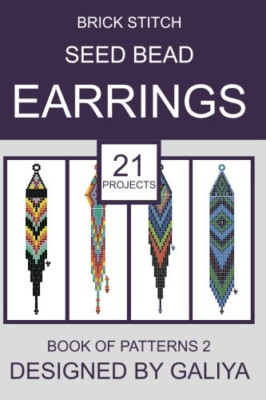 Brick Stitch Seed Bead Earrings. Book of Patterns 2: 21 -  NEW Galiya 2017