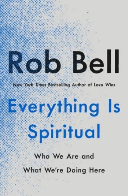 Thumbnail - Everything Is Spiritual Rob Bell 9781250781710
