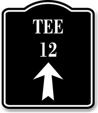 Tee 12 Golf Course Up Arrow BLACK Aluminum Composite Sign
