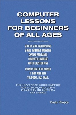 Computer Lessons for the Beginners of All Ages (Paperback or Softback)