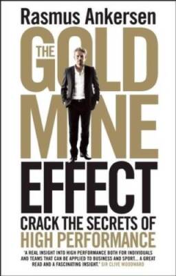 The Gold Mine Effect: Crack the Secrets of High Performance - Paperback - GOOD