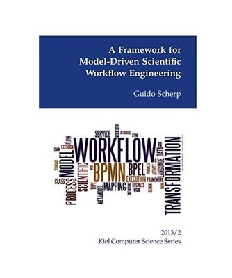 A Framework for Model-Driven Scientific Workflow Engineering, Scherp, Guido
