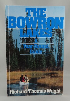 THE BOWRON LAKES a Year-Round Guide (1985) by Richard Thomas Wright (VG)