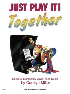 JUST PLAY IT! TOGETHER - BOOK 1: 1 PIANO, 4 HANDS/EARLY By Carolyn Miller