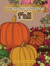 Large Print Adult Coloring Book Of Fall: Simple And Easy Autumn Coloring Bo...