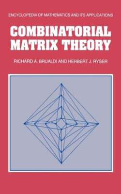 Combinatorial Matrix Theory by Richard A. Brualdi: New