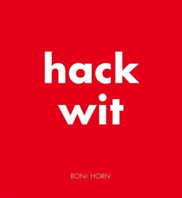 Hack Wit Roni Horn by Anne Carson (Hardback Book)