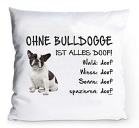 "Kissenbezug 40X40Cm \"Ohne Bulldogge Ist Alles Doof!\" Schw/Weiß FranzöSische Hund"