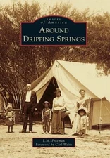 Around Dripping Springs L. M., Foreword by Carl Waits, Foreword b
