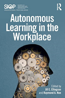 Autonomous Learning in the Workplace -  NEW Raymond A. Noe, 2017