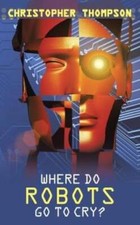 Where Do Robots Go To Cry?