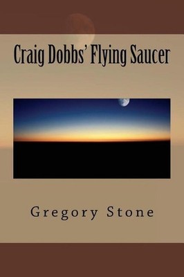 Craig Dobbs' Flying Saucer by Gregory Stone (English) Paperback Book