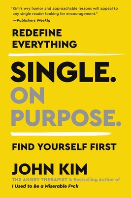 Single On Purpose: Prioritizing Self-Love and Personal Growth in Your Journe...