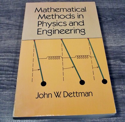 Mathematical Methods in Physics and Engineering by John W. Dettman 1988 Dover