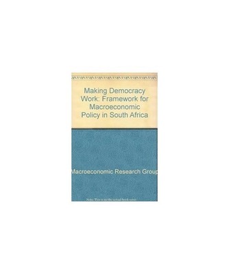 Making Democracy Work: A Framework for Macroeconomic Policy in South Africa, Res