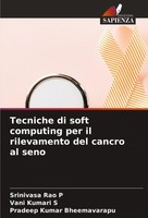 Tecniche Di Soft Computing Per Il Rilevamento Del Cancro Al Seno Srinivasa Rao P