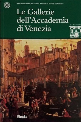 Le gallerie dell'Accademia di Venezia- Electa 1998