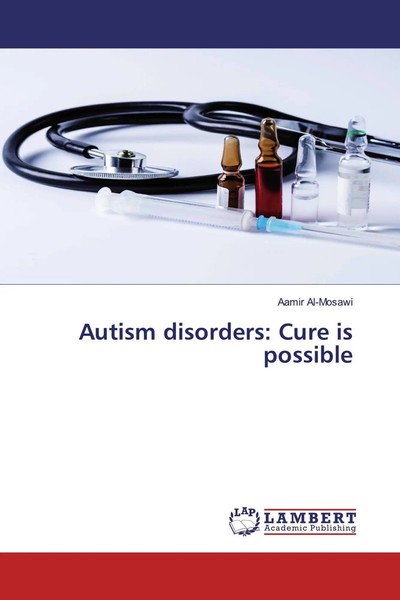 Aamir Al-Mosawi | Autism Disorders: Cure Is Possible | Taschenbuch | Englisch-image