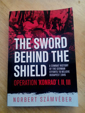 The Sword Behind The Shield A Combat History of the German Efforts free budapest